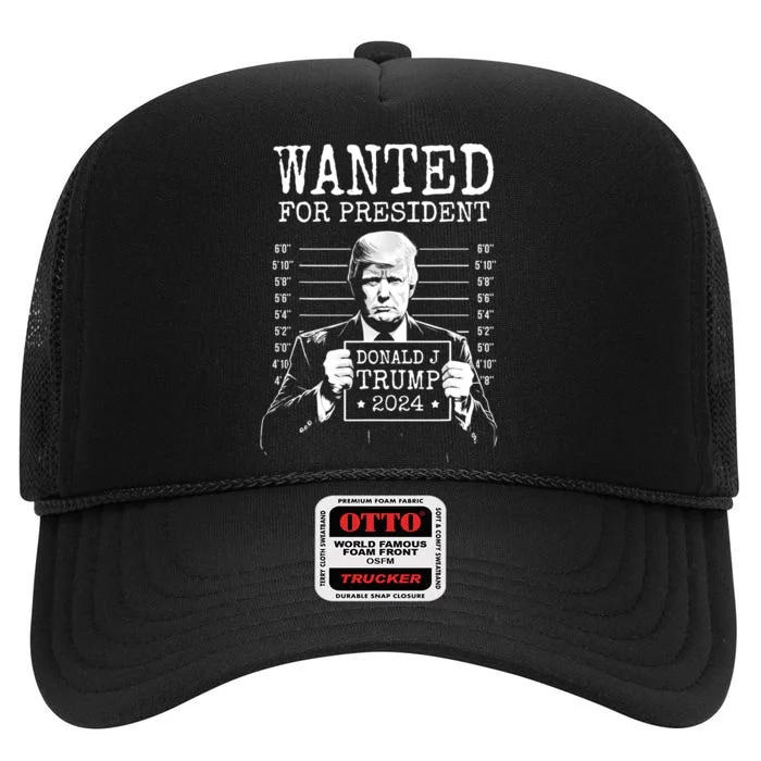 Wanted For President Donald Trump 2024 Mugshot High Crown Mesh Trucker Hat