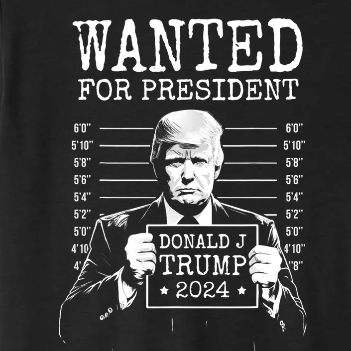 Wanted For President Donald Trump 2024 Mugshot ChromaSoft Performance T-Shirt