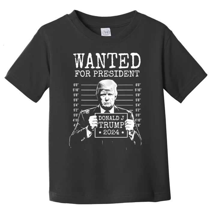 Wanted For President Donald Trump 2024 Mugshot Toddler T-Shirt