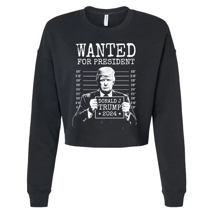 Wanted For President Donald Trump 2024 Mugshot Cropped Pullover Crew