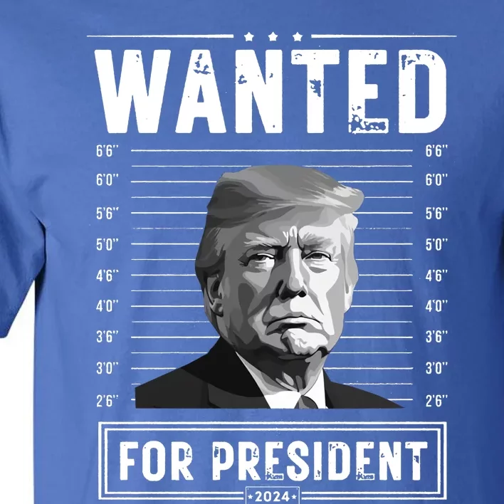 Wanted For President 2024 Vote Trump Tall T-Shirt