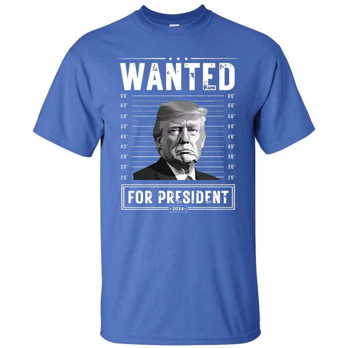 Wanted For President 2024 Vote Trump Tall T-Shirt