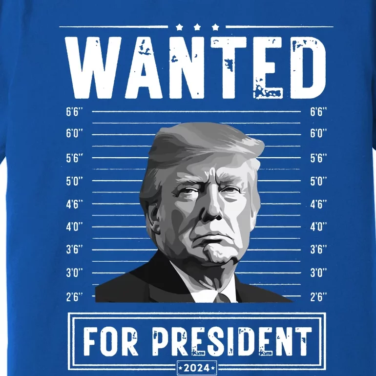 Wanted For President 2024 Vote Trump Premium T-Shirt