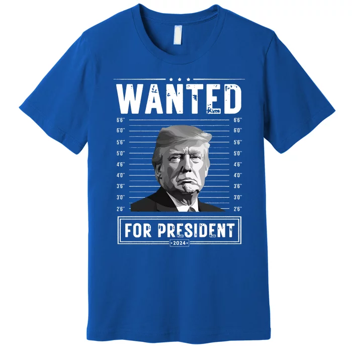 Wanted For President 2024 Vote Trump Premium T-Shirt