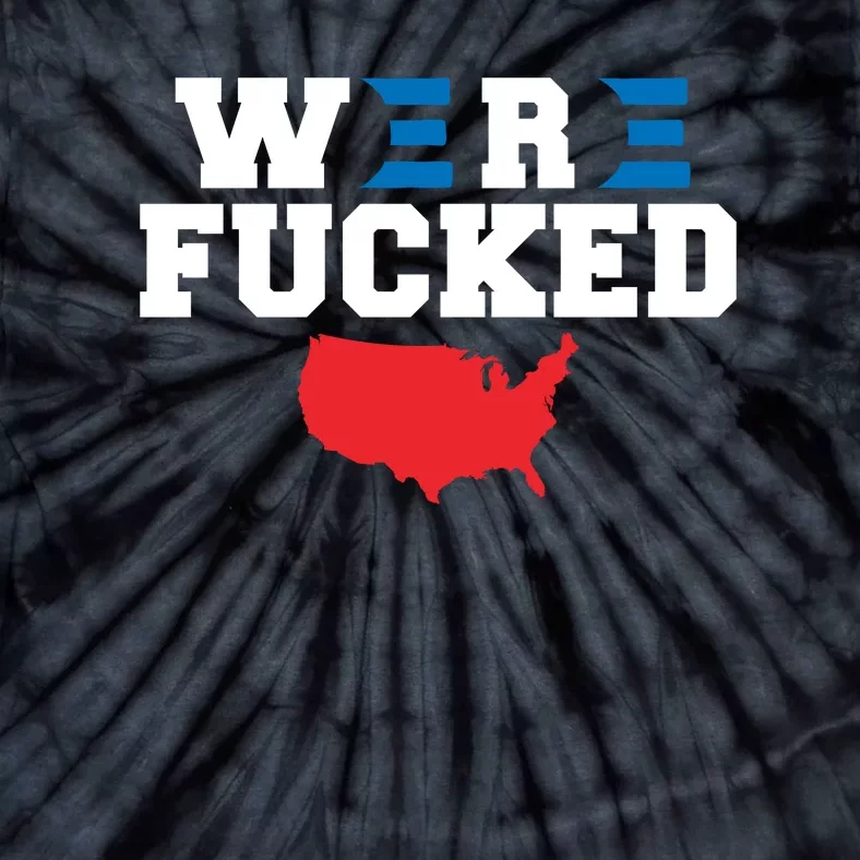 Were Fucked Pro Trump Republican Anti Biden Tie-Dye T-Shirt