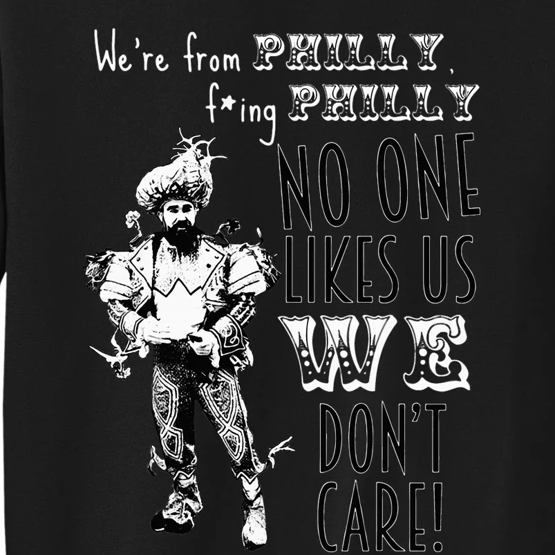 Were From P.H.I.L.L.Y No One Likes Us We Dont Care Tall Sweatshirt