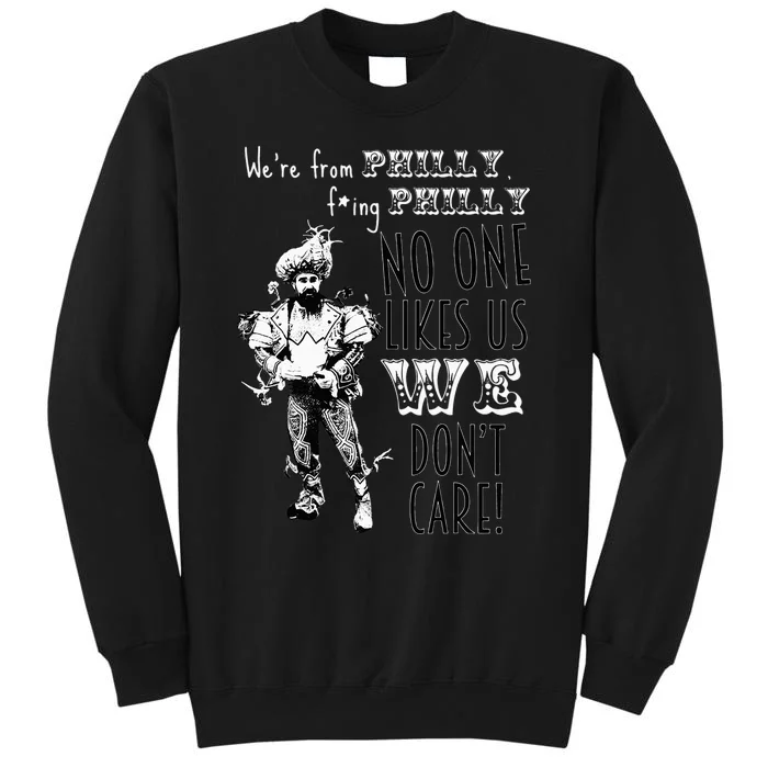 Were From P.H.I.L.L.Y No One Likes Us We Dont Care Tall Sweatshirt