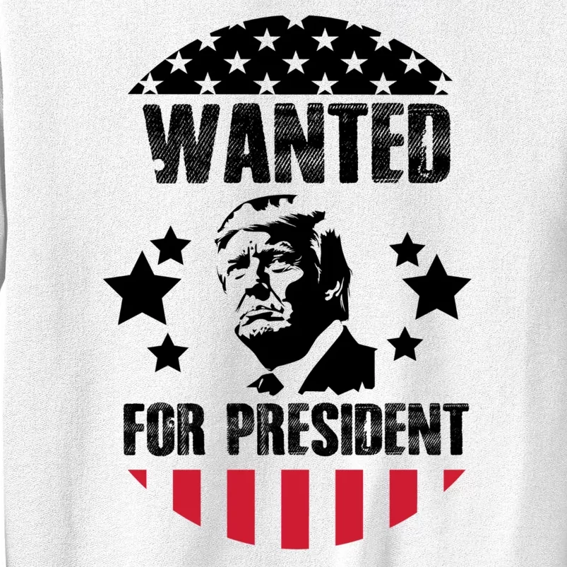 Wanted For President Trump Sweatshirt