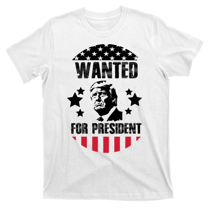 Wanted For President Trump T-Shirt