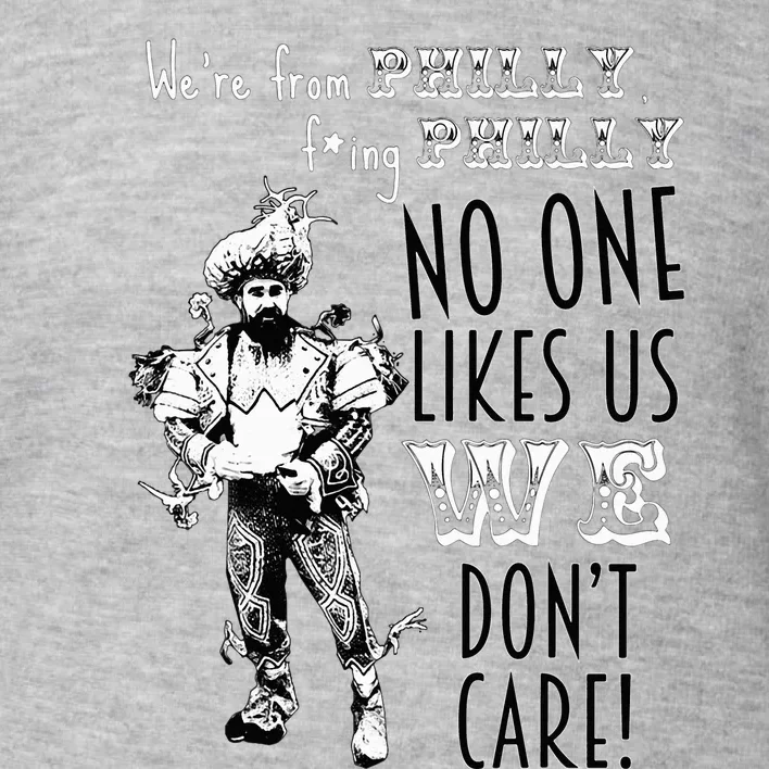 We're From Philly No One Likes Us We Don't Care Toddler Sweatshirt