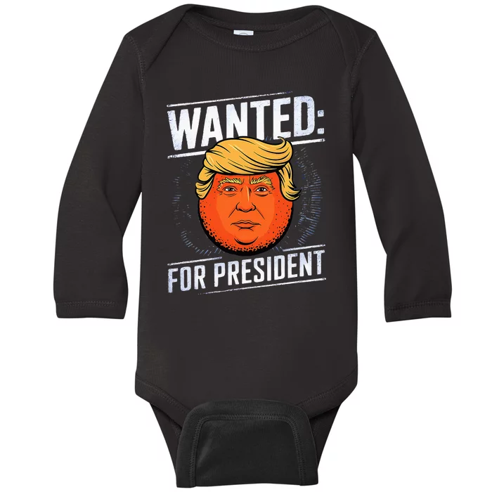 Wanted For President Trump Donald Trump For President 2024 Baby Long Sleeve Bodysuit