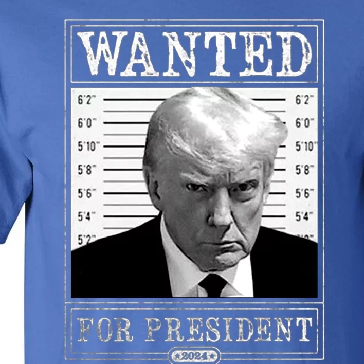 Wanted For President 2024 Tall T-Shirt