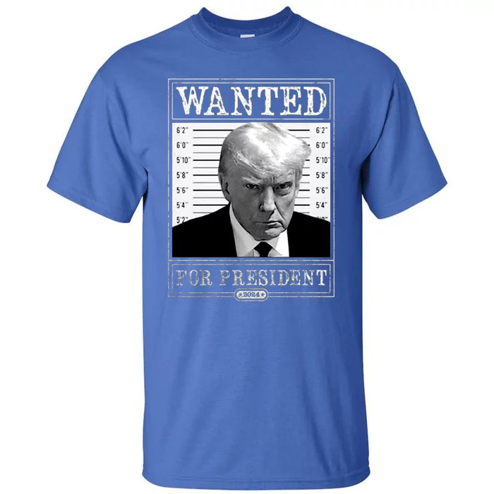 Wanted For President 2024 Tall T-Shirt