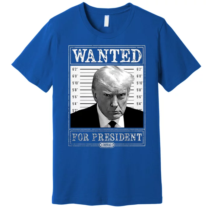 Wanted For President 2024 Premium T-Shirt