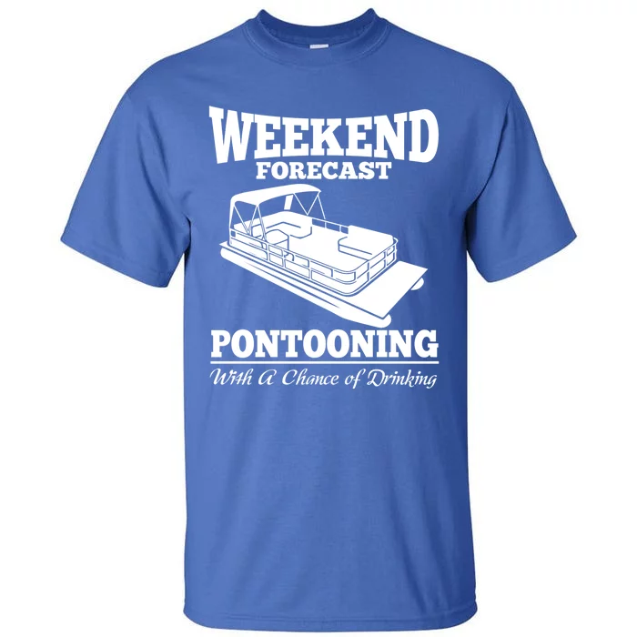 Weekend Forecast Pontooning With A Chance Of Ing Party Gift Tall T-Shirt