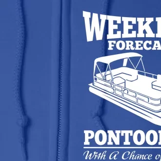 Weekend Forecast Pontooning With A Chance Of Ing Party Gift Full Zip Hoodie