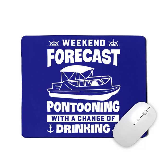 Weekend Forecast Pontooning With A Chance Of Ing Meaningful Gift Mousepad