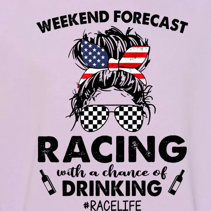 Weekend Forecast Racing With A Chance Of Ingcute Gift Racelife Cool Gift Garment-Dyed Sweatshirt