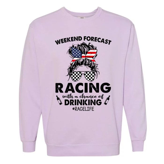 Weekend Forecast Racing With A Chance Of Ingcute Gift Racelife Cool Gift Garment-Dyed Sweatshirt