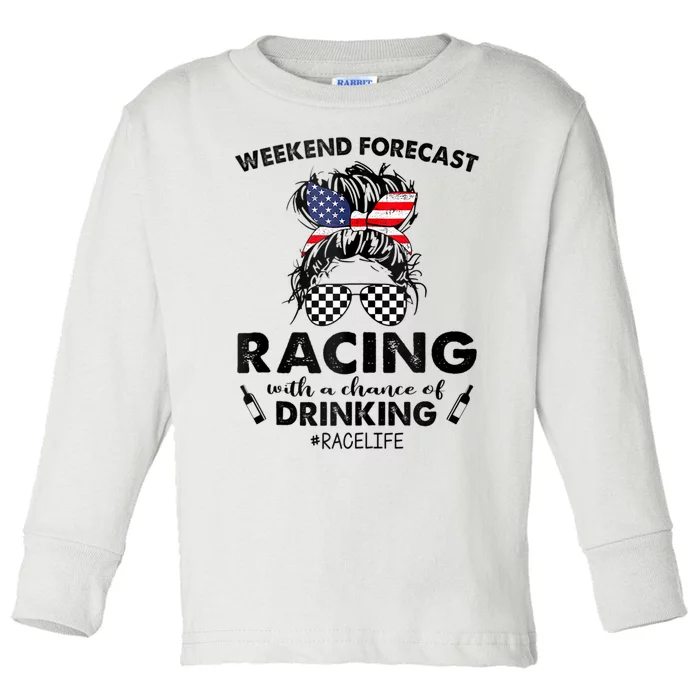 Weekend Forecast Racing With A Chance Of Drinking Race Life Toddler Long Sleeve Shirt