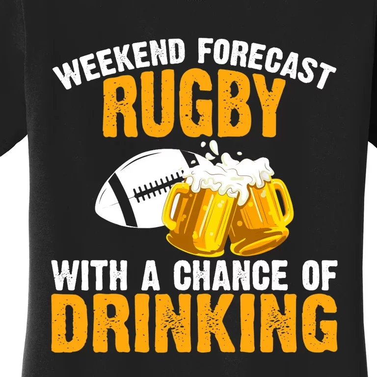 Weekend Forecast Rugby With A Chance Of Drinking Women's T-Shirt