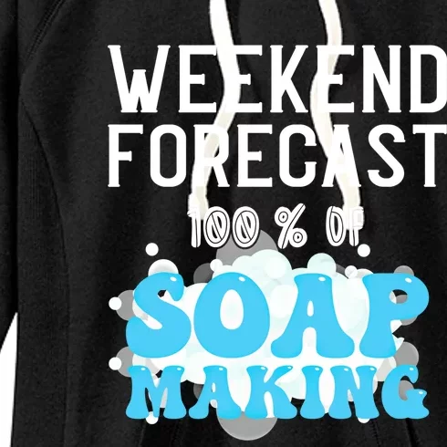 Weekend Forecast Soap Making Soap Maker Gift Women's Fleece Hoodie