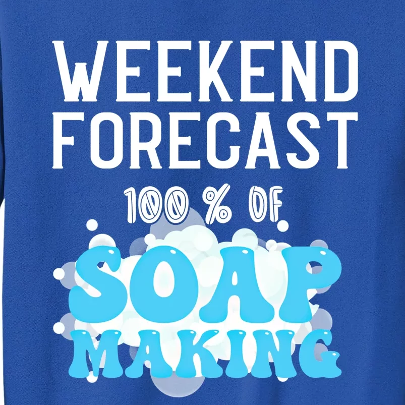 Weekend Forecast Soap Making Soap Maker Gift Tall Sweatshirt