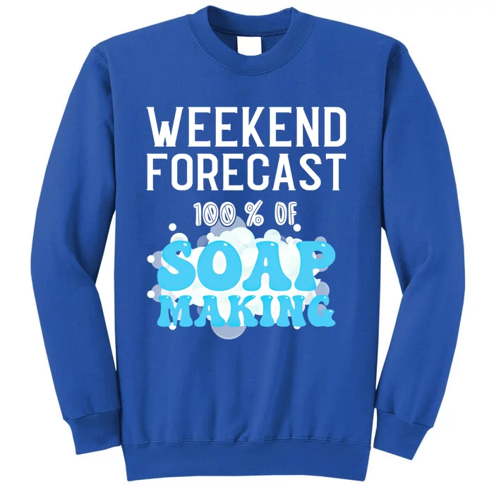 Weekend Forecast Soap Making Soap Maker Gift Tall Sweatshirt