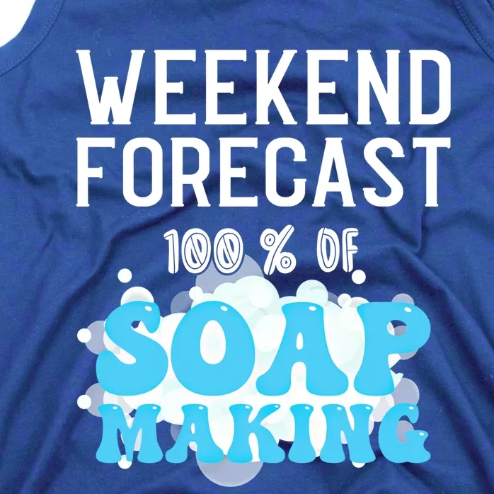 Weekend Forecast Soap Making Soap Maker Gift Tank Top