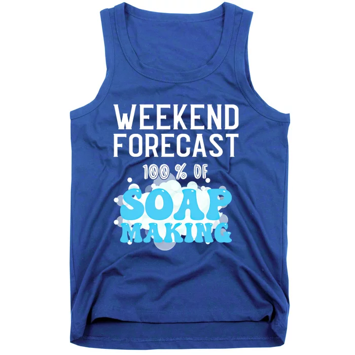 Weekend Forecast Soap Making Soap Maker Gift Tank Top