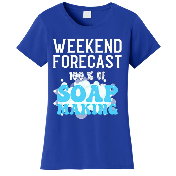 Weekend Forecast Soap Making Soap Maker Gift Women's T-Shirt