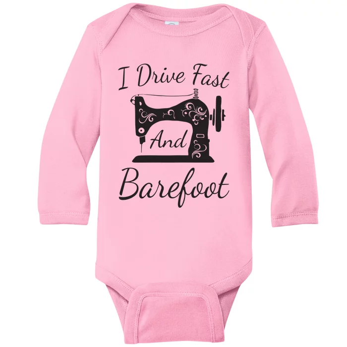 Womens Funny Sewing Machine Ornaments I Drive Fast Tee Gift Baby Long Sleeve Bodysuit