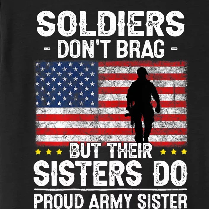 Wo Funny Soldiers Don't Brag Proud Army Sister Military Brother ChromaSoft Performance T-Shirt