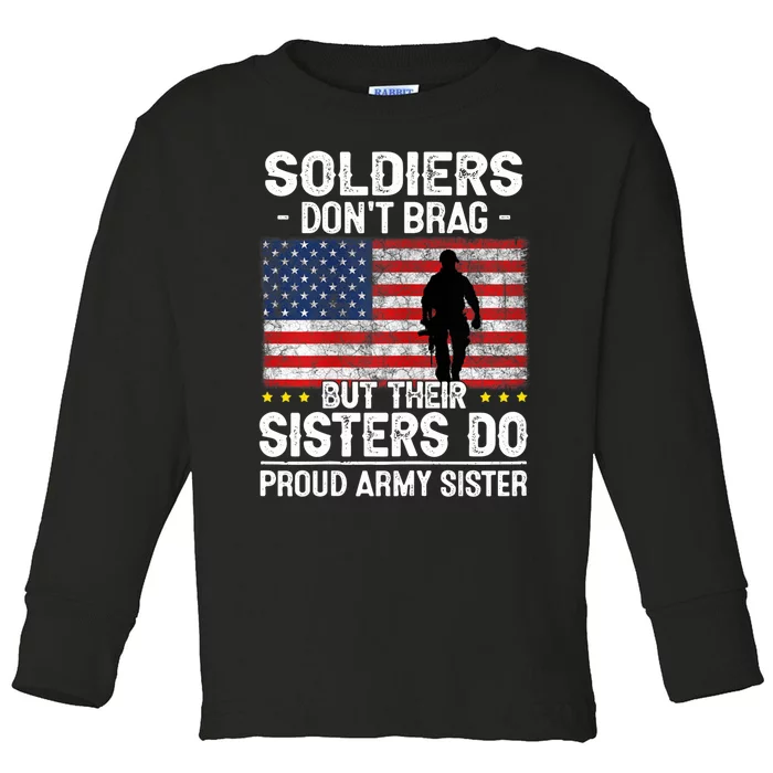 Wo Funny Soldiers Don't Brag Proud Army Sister Military Brother Toddler Long Sleeve Shirt