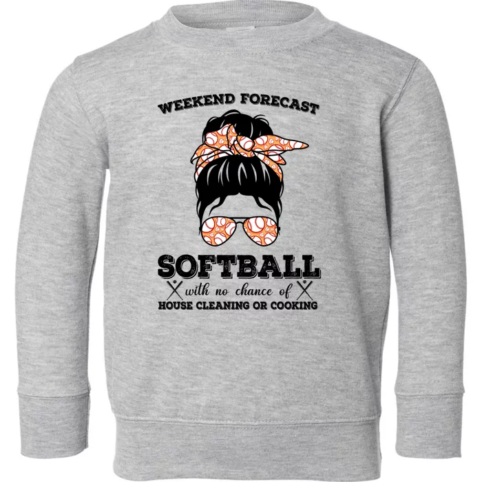 Weekend Forecast Softball With No Chance Of House Cleaning Cool Gift Toddler Sweatshirt