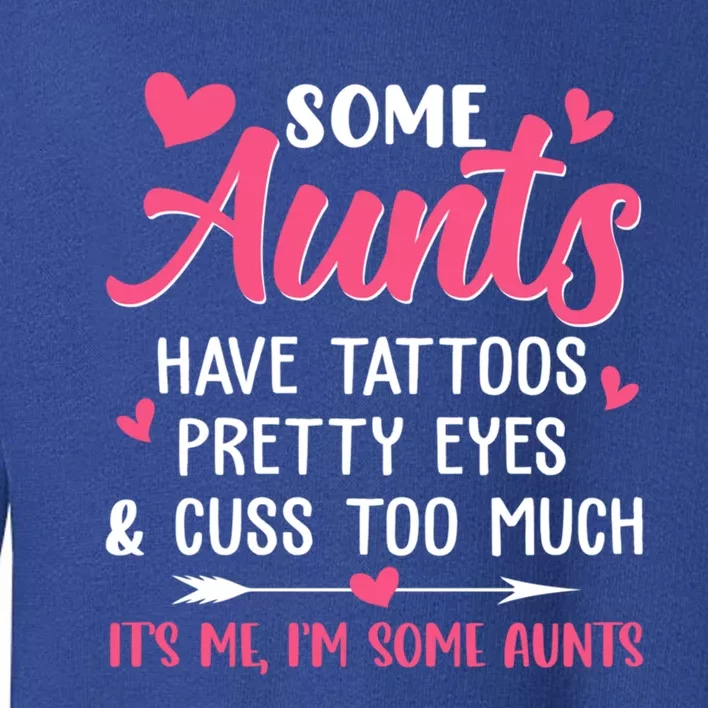 Wo Funny Some Aunts Cuss Too Much Funny Auntie Aunt Gift Toddler Sweatshirt