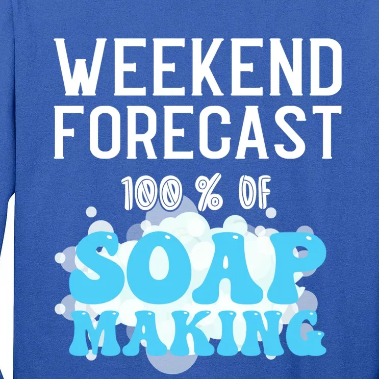 Weekend Forecast Soap Making Soap Maker Great Gift Tall Long Sleeve T-Shirt