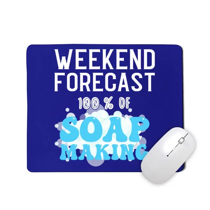 Weekend Forecast Soap Making Soap Maker Great Gift Mousepad