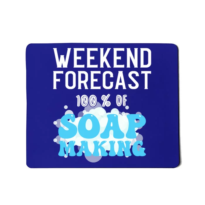 Weekend Forecast Soap Making Soap Maker Great Gift Mousepad