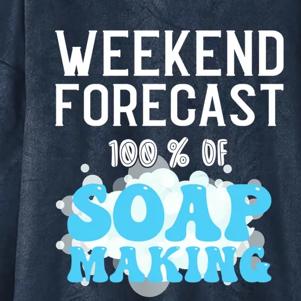 Weekend Forecast Soap Making Soap Maker Great Gift Hooded Wearable Blanket