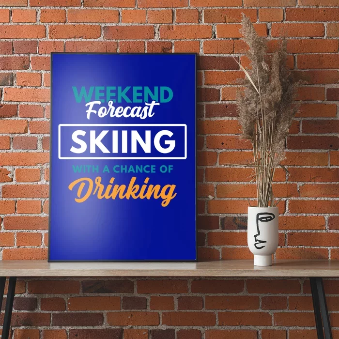 Weekend Forecast Skiing Ing Funny Skiing Gift Poster