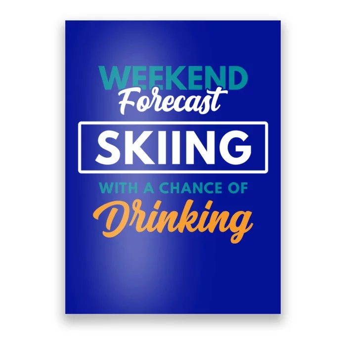 Weekend Forecast Skiing Ing Funny Skiing Gift Poster