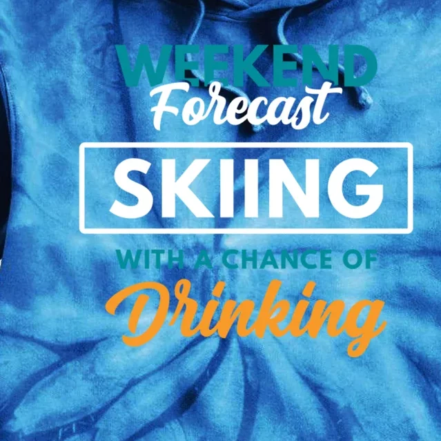 Weekend Forecast Skiing Ing Funny Skiing Gift Tie Dye Hoodie