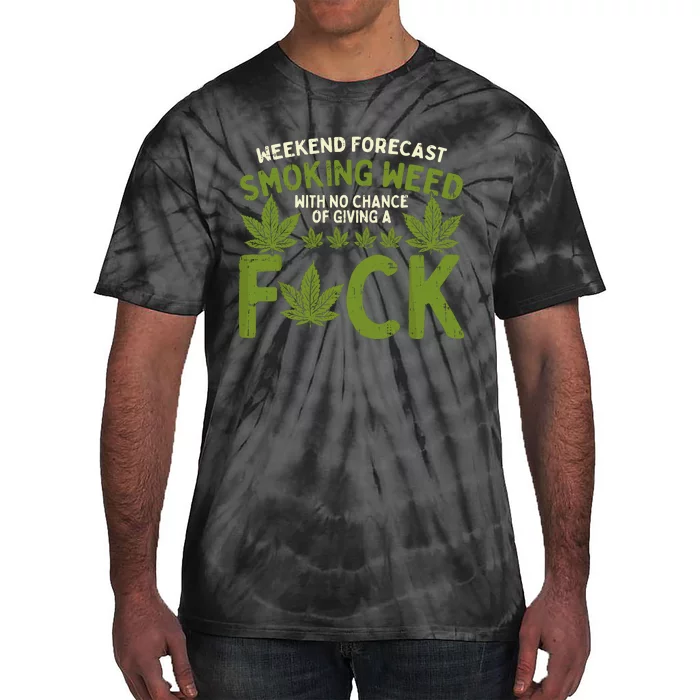 Weekend Forecast Smoking Weed Cannabis 420 Thc Stoner Gift Tie-Dye T-Shirt