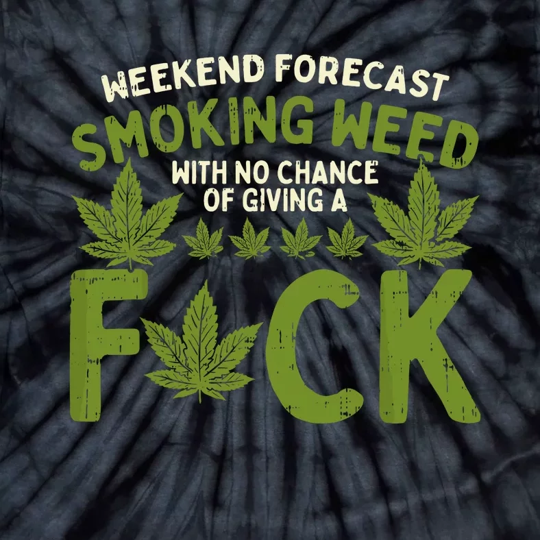 Weekend Forecast Smoking Weed Cannabis 420 Thc Stoner Gift Tie-Dye T-Shirt