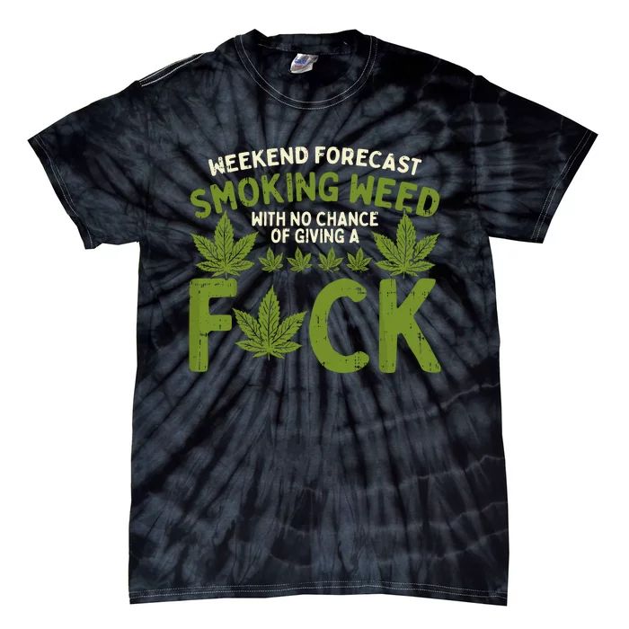 Weekend Forecast Smoking Weed Cannabis 420 Thc Stoner Gift Tie-Dye T-Shirt