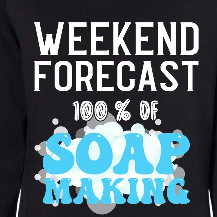 Weekend Forecast Soap Making Soap Maker Gift Womens California Wash Sweatshirt