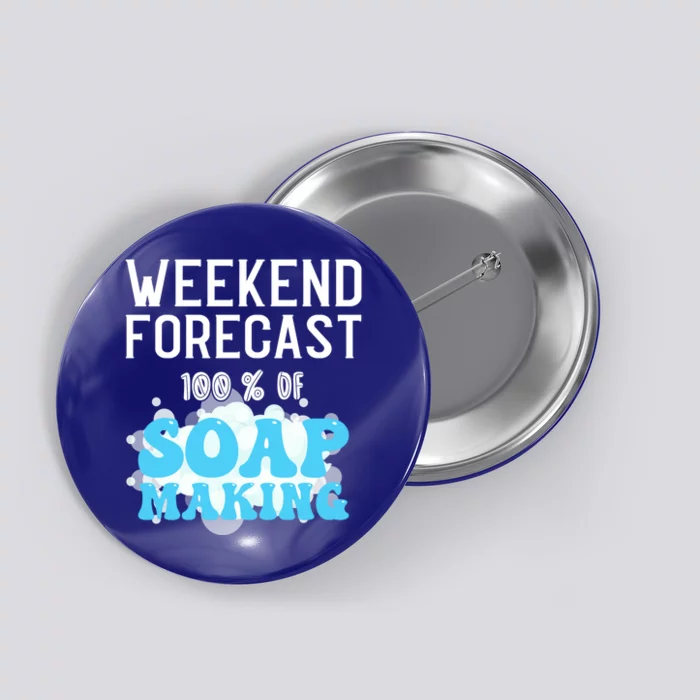 Weekend Forecast Soap Making Soap Maker Gift Button