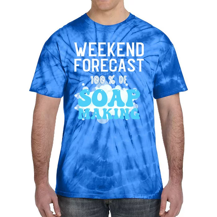 Weekend Forecast Soap Making Soap Maker Gift Tie-Dye T-Shirt