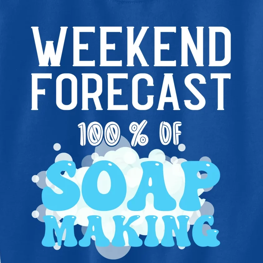 Weekend Forecast Soap Making Soap Maker Gift Kids Sweatshirt